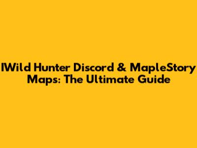 IWild Hunter Discord & MapleStory Maps: The Ultimate Guide