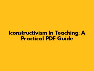 Iconstructivism In Teaching: A Practical PDF Guide