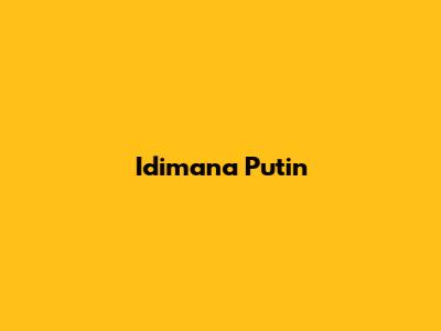 Idimana Putin