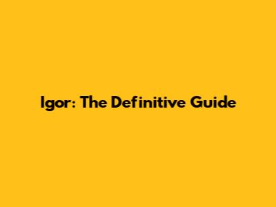 Igor: The Definitive Guide
