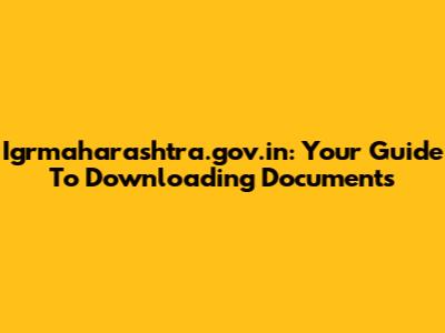 Igrmaharashtra.gov.in: Your Guide To Downloading Documents