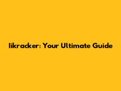 Iikracker: Your Ultimate Guide