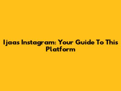 Ijaas Instagram: Your Guide To This Platform