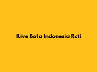 Ilive Bola Indonesia Rcti