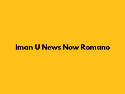 Iman U News Now Romano