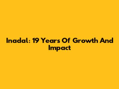 Inadal: 19 Years Of Growth And Impact