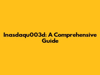 Inasdaqu003d: A Comprehensive Guide