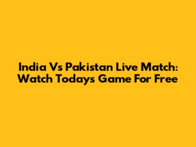 India Vs Pakistan Live Match: Watch Today's Game For Free