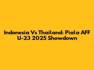 Indonesia Vs Thailand: Piala AFF U-23 2025 Showdown