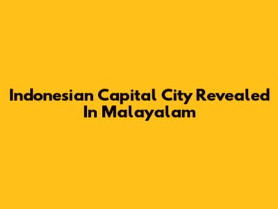 Indonesian Capital City Revealed In Malayalam