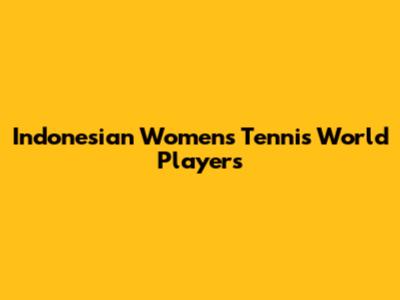 Indonesian Women's Tennis World Players