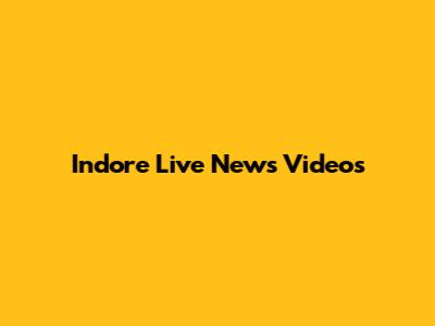 Indore Live News Videos