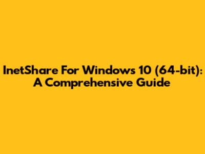 InetShare For Windows 10 (64-bit): A Comprehensive Guide