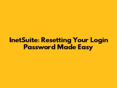 InetSuite: Resetting Your Login Password Made Easy