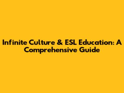 Infinite Culture & ESL Education: A Comprehensive Guide