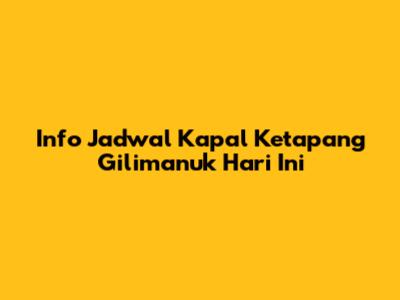 Info Jadwal Kapal Ketapang Gilimanuk Hari Ini