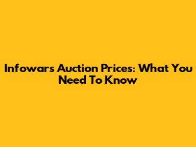 Infowars Auction Prices: What You Need To Know