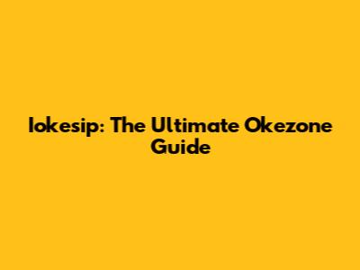 Iokesip: The Ultimate Okezone Guide