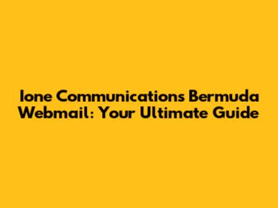 Ione Communications Bermuda Webmail: Your Ultimate Guide