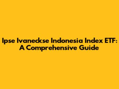 Ipse Ivaneckse Indonesia Index ETF: A Comprehensive Guide