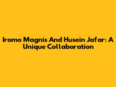 Iromo Magnis And Husein Ja'far: A Unique Collaboration