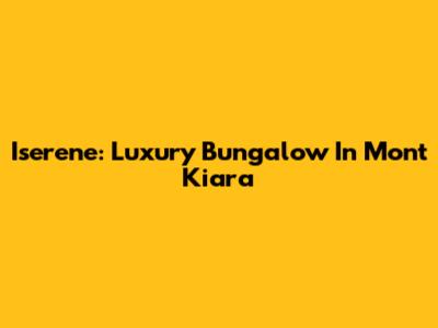 Iserene: Luxury Bungalow In Mont Kiara
