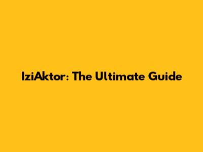 IziAktor: The Ultimate Guide