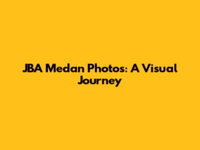JBA Medan Photos: A Visual Journey