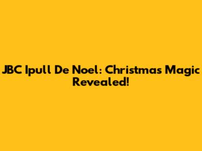 JBC Ipull De Noel: Christmas Magic Revealed!
