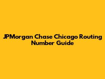 JPMorgan Chase Chicago Routing Number Guide