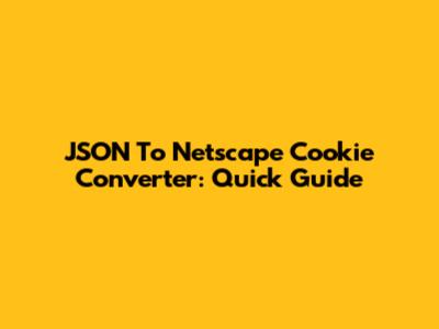 JSON To Netscape Cookie Converter: Quick Guide