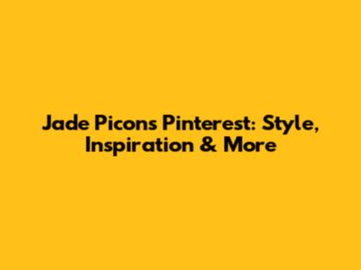 Jade Picon's Pinterest: Style, Inspiration & More