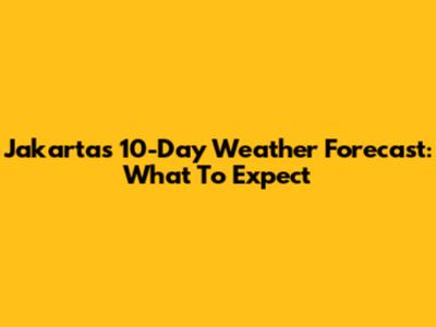 Jakarta's 10-Day Weather Forecast: What To Expect