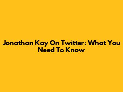 Jonathan Kay On Twitter: What You Need To Know