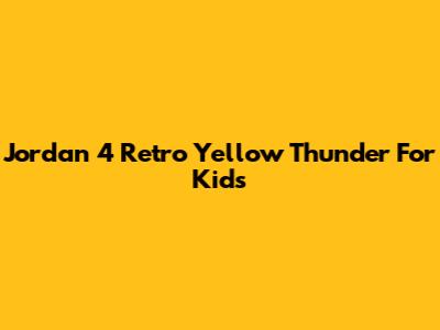 Jordan 4 Retro "Yellow Thunder" For Kids