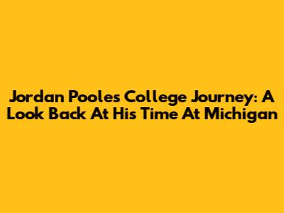 Jordan Poole's College Journey: A Look Back At His Time At Michigan