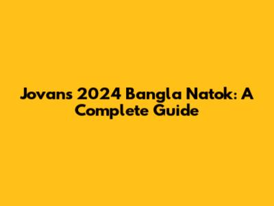 Jovan's 2024 Bangla Natok: A Complete Guide