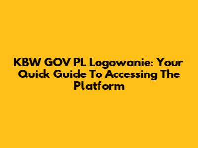 KBW GOV PL Logowanie: Your Quick Guide To Accessing The Platform