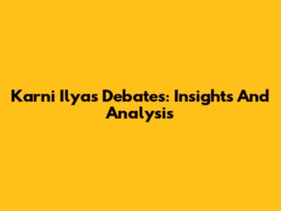 Karni Ilyas Debates: Insights And Analysis