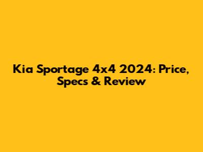 Kia Sportage 4x4 2024: Price, Specs & Review