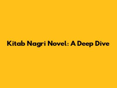 Kitab Nagri Novel: A Deep Dive