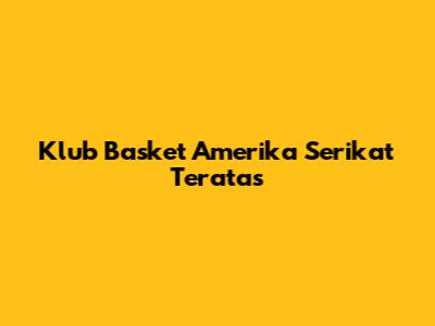 Klub Basket Amerika Serikat Teratas