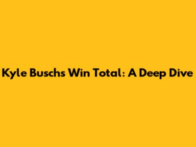 Kyle Busch's Win Total: A Deep Dive