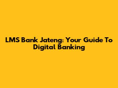LMS Bank Jateng: Your Guide To Digital Banking