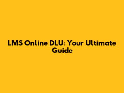 LMS Online DLU: Your Ultimate Guide
