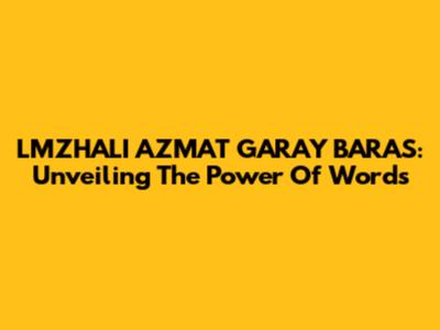 LMZHALI AZMAT GARAY BARAS: Unveiling The Power Of Words