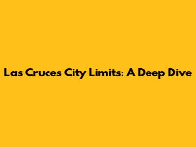 Las Cruces City Limits: A Deep Dive