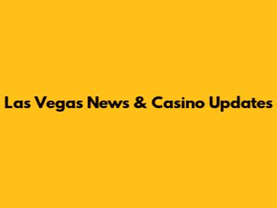 Las Vegas News & Casino Updates