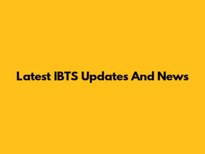 Latest IBTS Updates And News