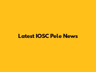 Latest IOSC Pele News